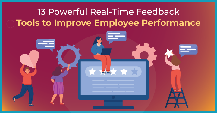 13 Powerful Real-Time Feedback Tools to Improve Employee Performance