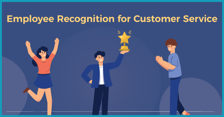 Employee Recognition for Customer Service: 9 Ways To Do It