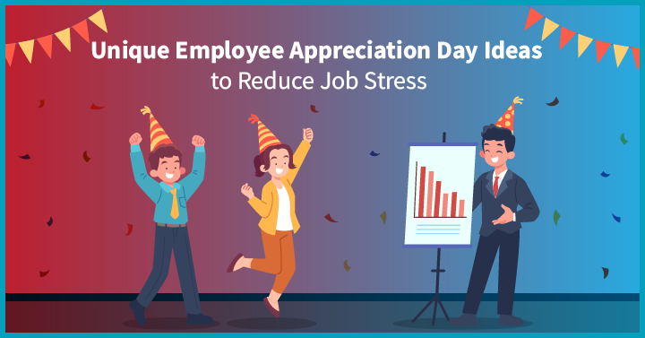 20 Unique Employee Appreciation Day Ideas to Reduce Job Stress