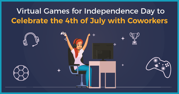 20 Virtual Games for Independence Day to Celebrate the 4th of July with Coworkers