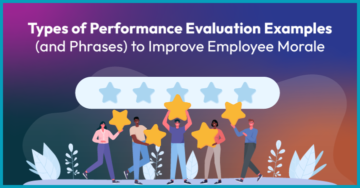 9 Types of Performance Evaluation Examples (and Phrases) to Improve Employee Morale