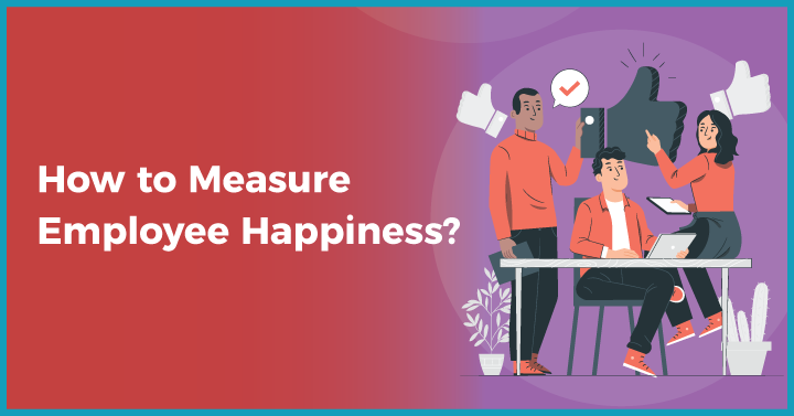 How to Measure Employee Happiness