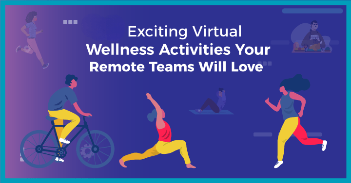 16 Exciting Virtual Wellness Activities Your Remote Teams Will Love