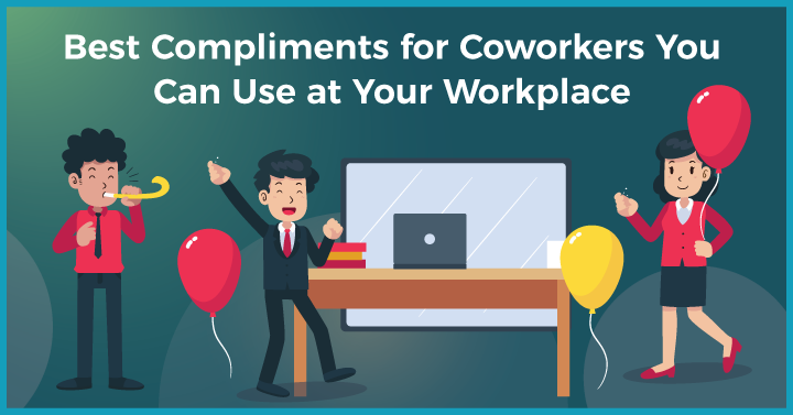 25+ Best Compliments for Coworkers That You Can Use at Your Workplace