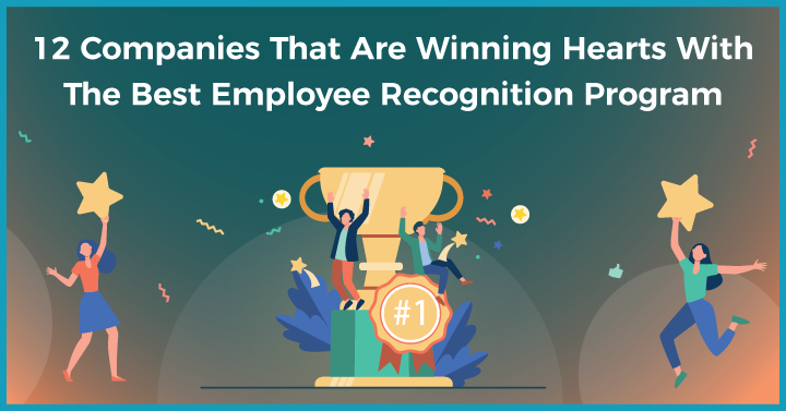 12 Companies with Best Employee Recognition Programs That are Winning Hearts