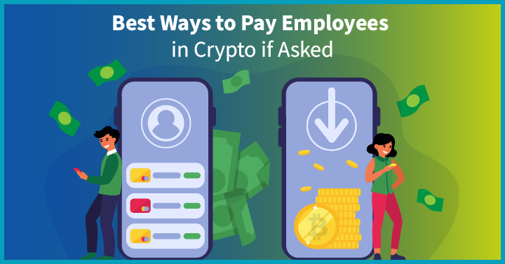 Best Ways to Pay Employees in Crypto if Asked