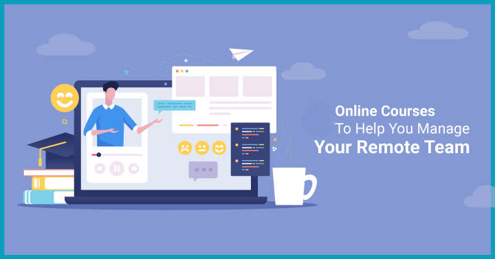 12 Remote Team Management Training Courses to become an Excellent Remote Leader