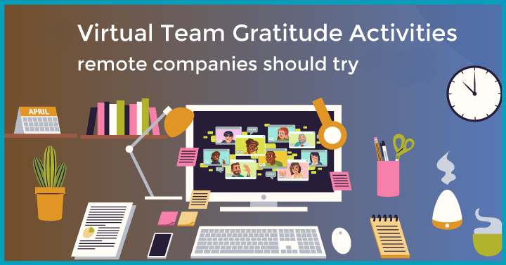 16 Virtual Team Gratitude Activities Remote Companies Should Try In 2023
