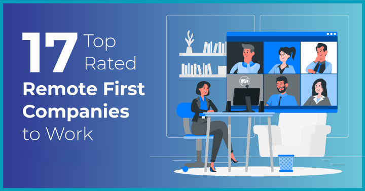 17 Top-Rated Remote First Companies to Work for in 2023