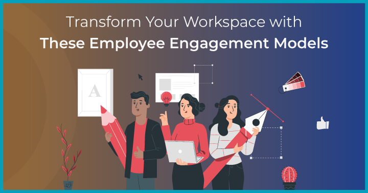 Transform Your Workspace with These Employee Engagement Models