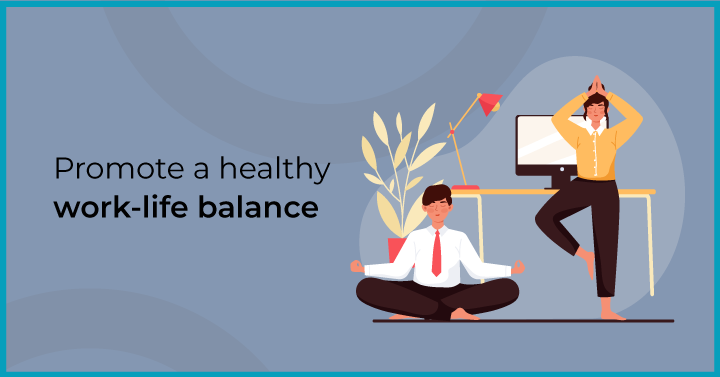Promote a healthy work-life balance