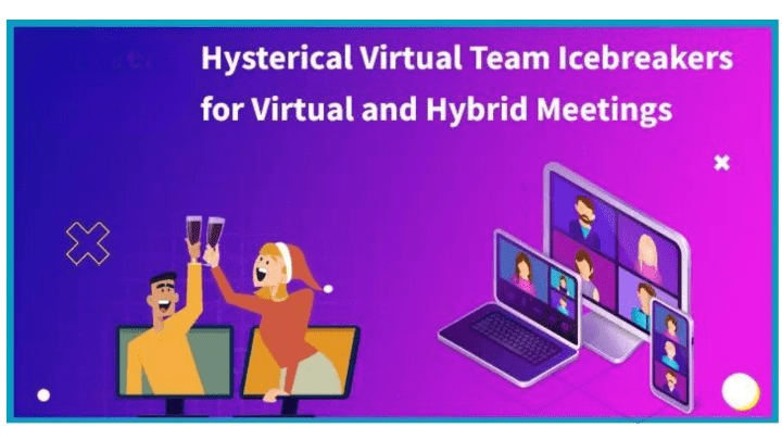 25+ Hysterical Virtual Team Icebreakers for Virtual and Hybrid Meetings