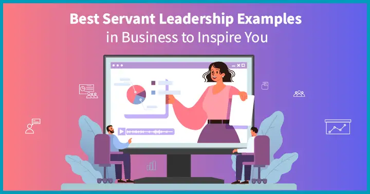11 Best Servant Leadership Examples in Business to Inspire You