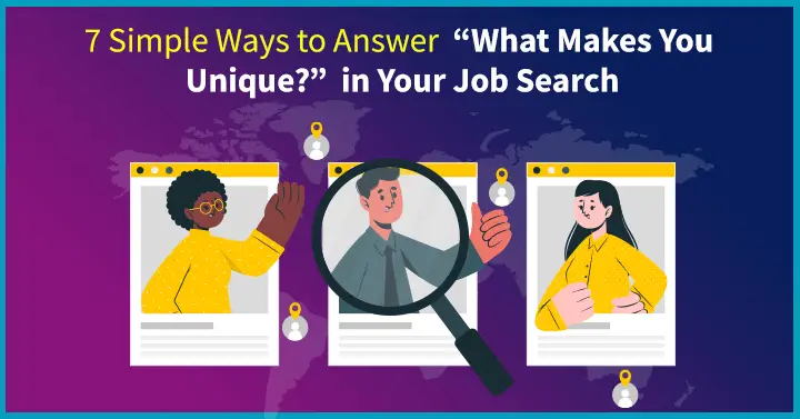 7 Simple Ways to Answer “What Makes You Unique?” in Your Job Search