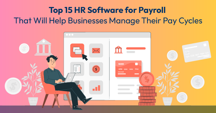 15 Best HR Software for Payroll That Will Help Businesses Manage Their Pay Cycles