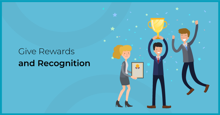 Give Rewards and Recognition