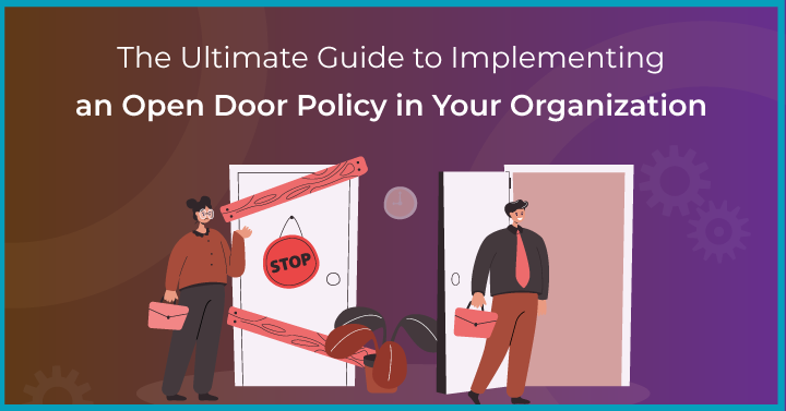 What Is an Open Door Policy and How to Create an Effective One in Your Firm?