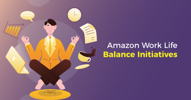 Amazon Work Life Balance Initiatives