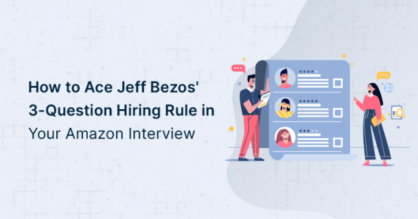 How to Ace Jeff Bezos' 3-Question Hiring Rule in Your Amazon Interview