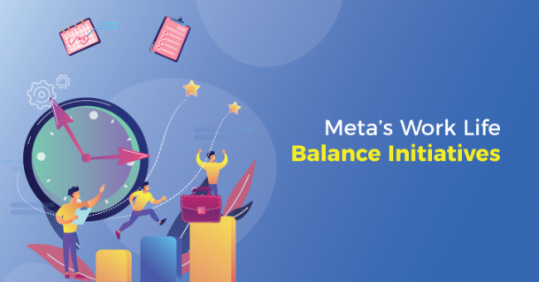 Meta’s Work Life Balance Initiatives