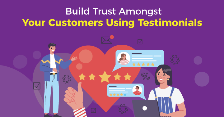 Build Trust Amongst Your Customers Using Testimonials