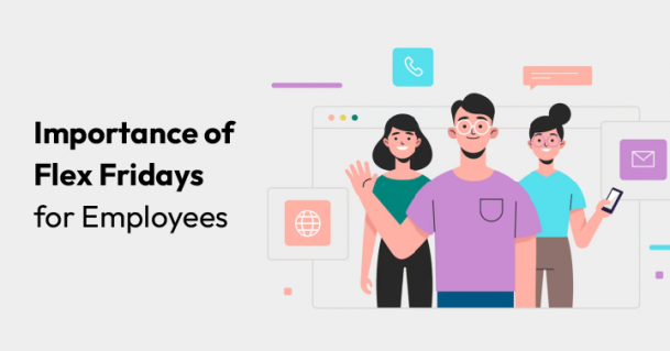 Importance of Flex Fridays for Employees Importance of Flex Fridays for Employees