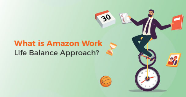What is Amazon Work Life Balance Approach?