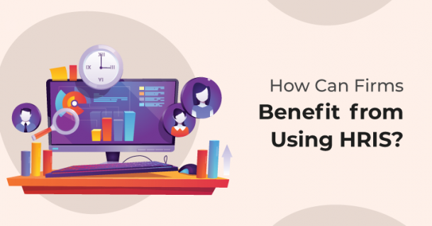 How Can Firms Benefit from Using HRIS?