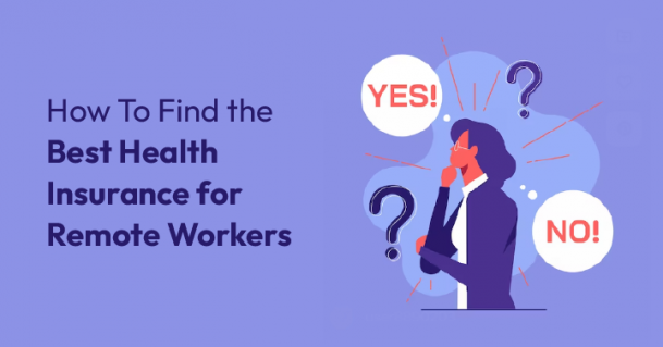 How To Find the Best Health Insurance for Remote Workers