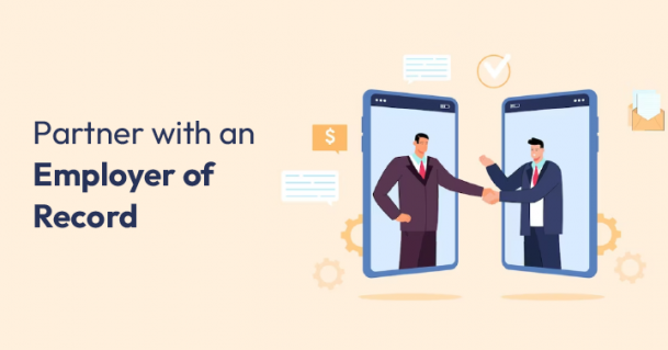 Partner with an Employer of Record (EoR)